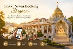 Bhakt Niwas booking guide Shegaon - accommodation, tariffs, Darshan timings, travel tips