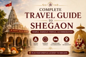 Complete Travel Guide to Shegaon – Temple, Darshan Timings, Accommodation