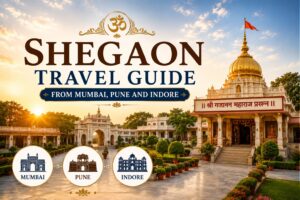 Shegaon Travel Guide from Mumbai, Pune and Indore